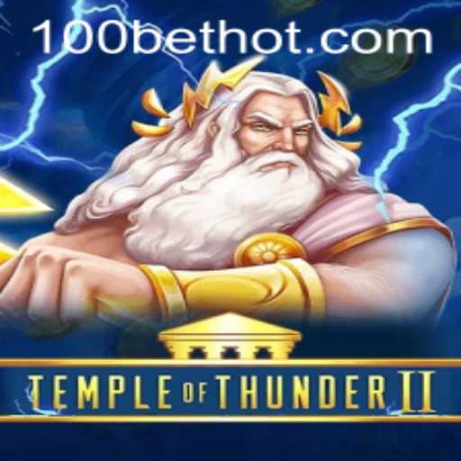 Exploring the World of TempleofThunderII and the Intriguing '100bet' Feature